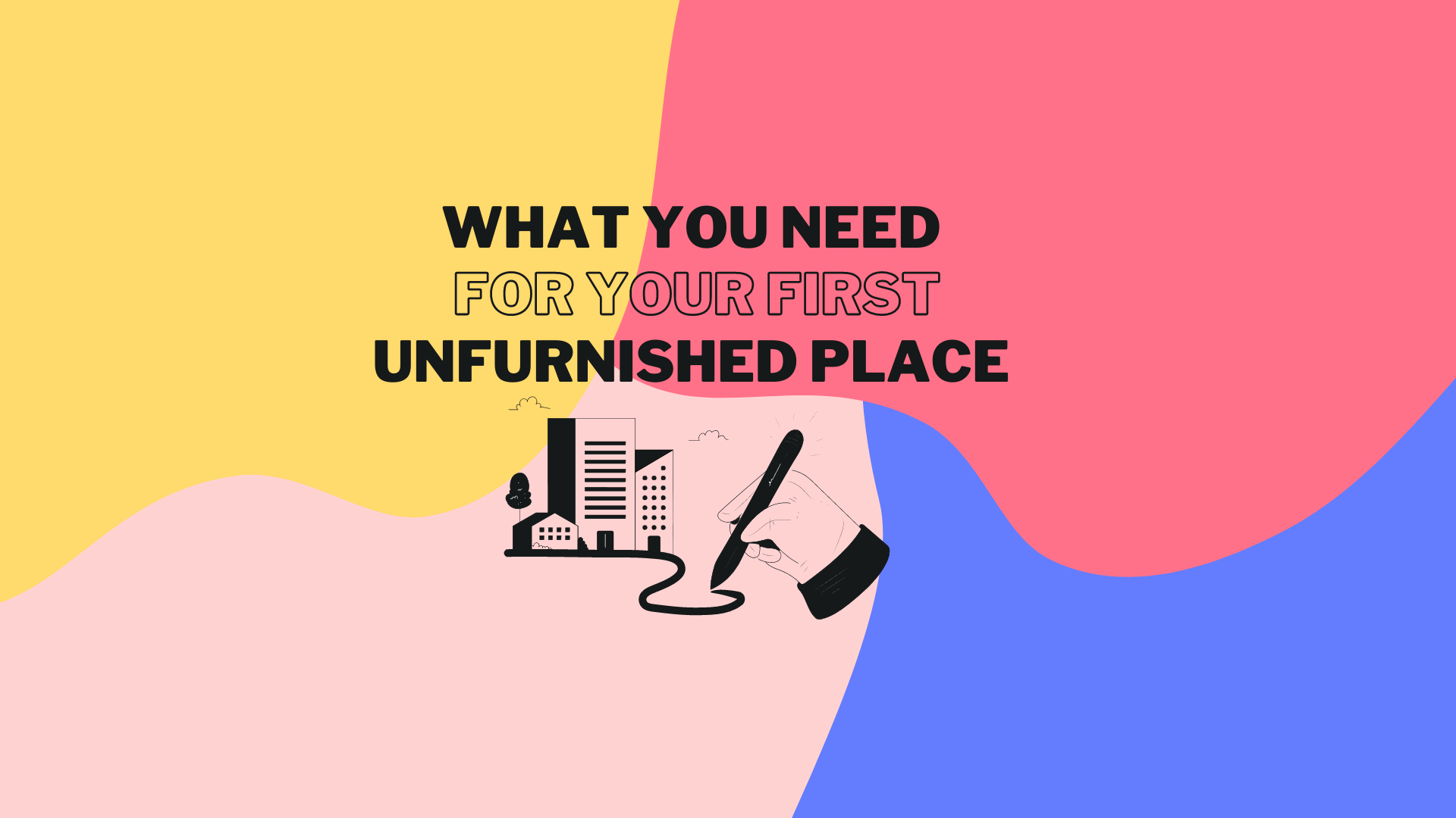 What you need for your first unfurnished place